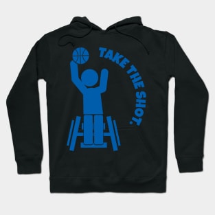 Take The Shot - Wheelchair Basketball Hoodie